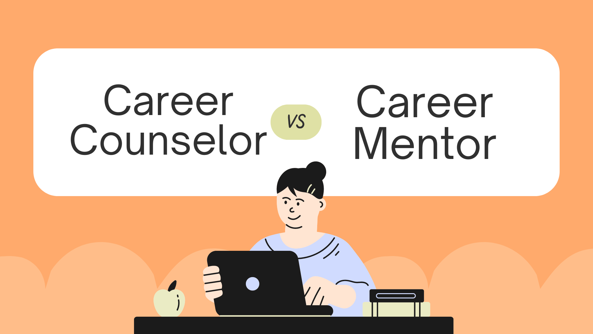 Career Counselor vs Career Mentor Career Counselor vs Career Mentor