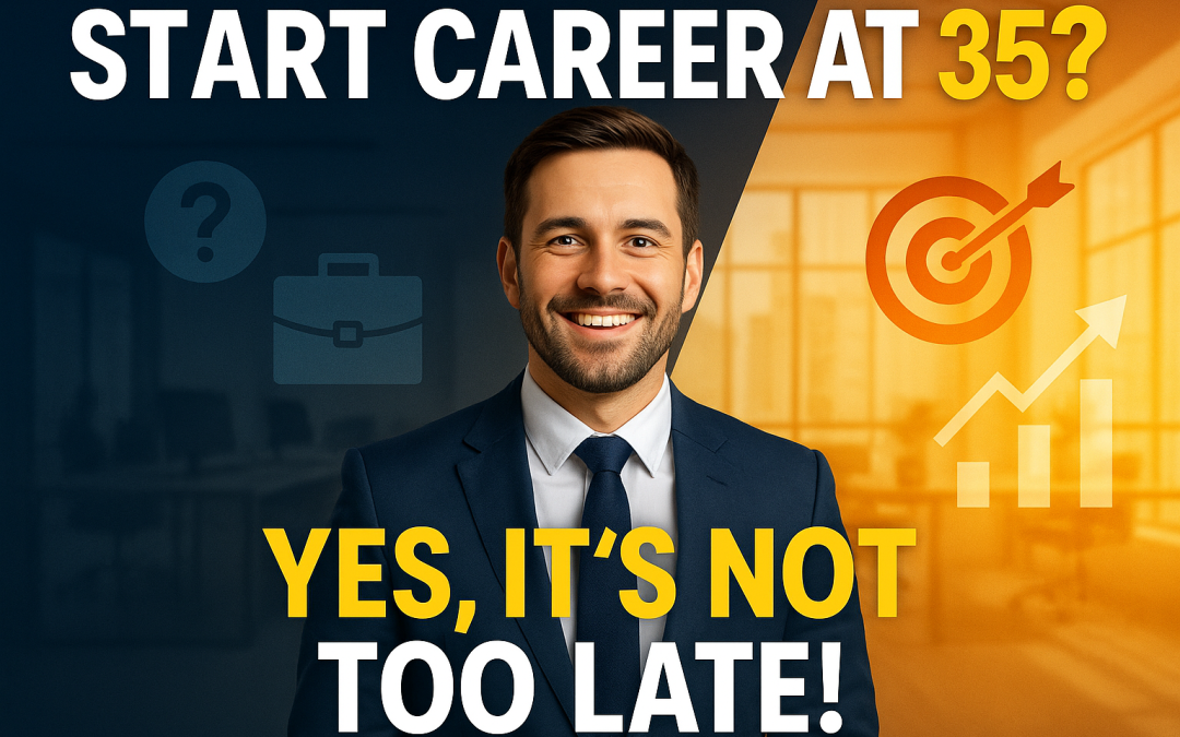 A confident man in his mid-30s smiling in professional attire, with a split background showing a dull office on the left and a bright modern workspace on the right. Text reads: “Start Career at 35? Yes, It’s Not Too Late!